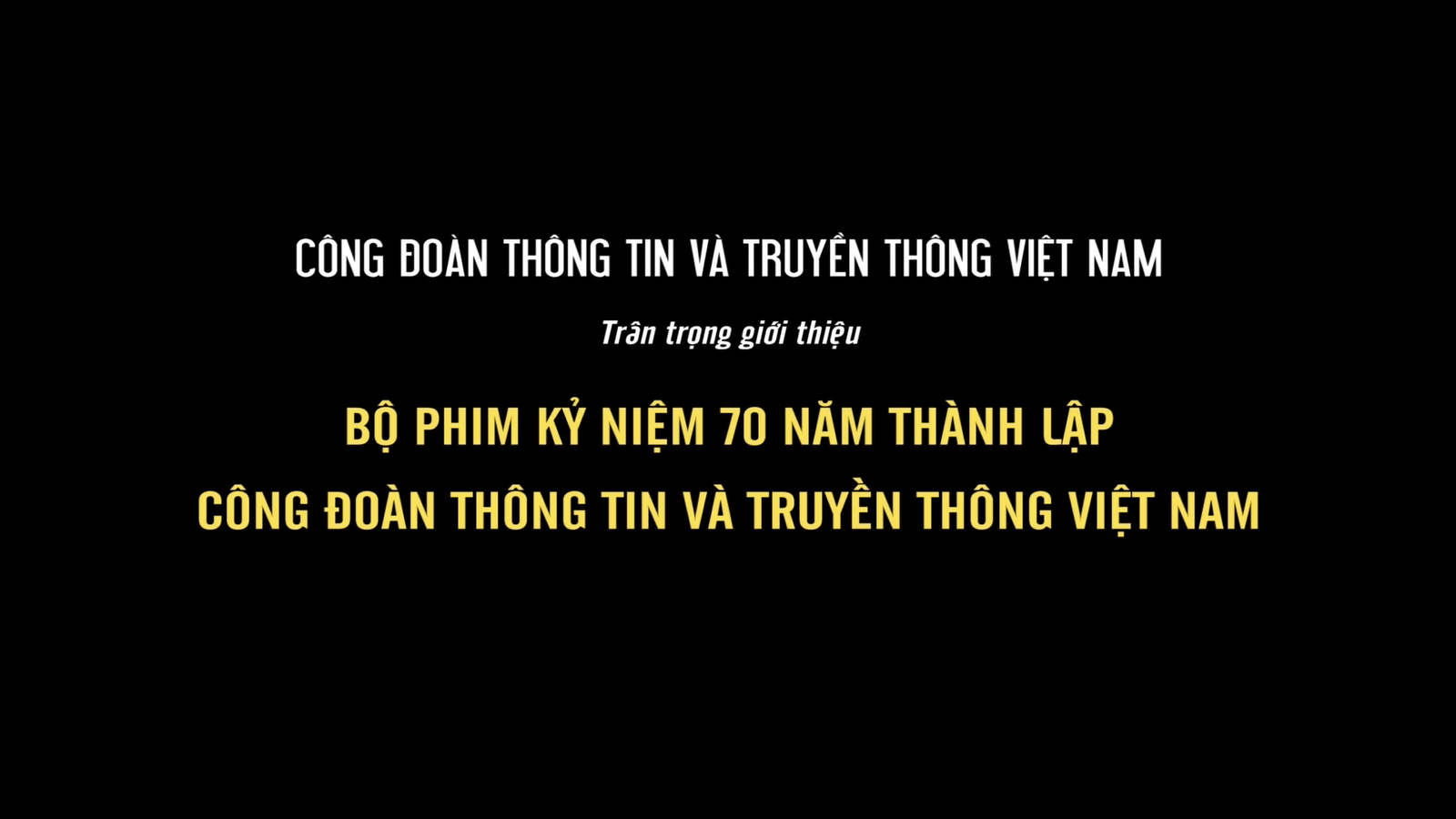 Phim Kỷ niệm 70 năm thành lập Công đoàn Thông tin và Truyền thông Việt Nam